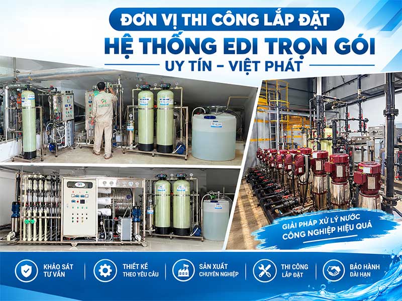 Lắp Đặt Hệ Thống EDI Trọn Gói: Giải Pháp Nước Siêu Tinh Khiết Ổn Định, Tiết Kiệm