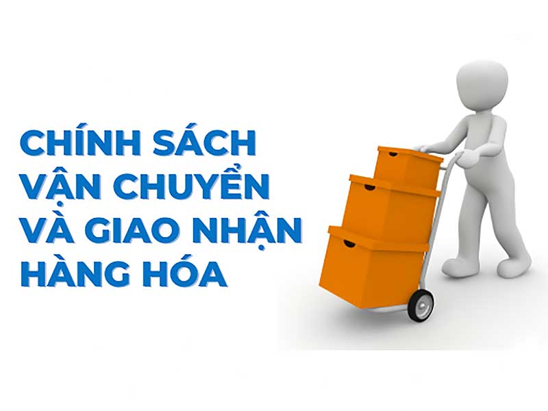 Chính sách vận chuyển và giao nhận